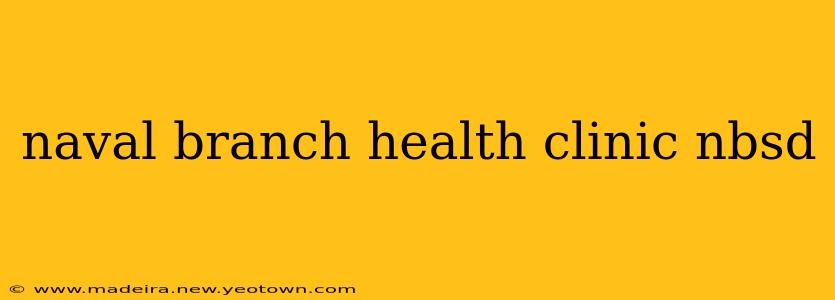 naval branch health clinic nbsd