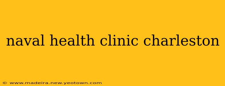 naval health clinic charleston