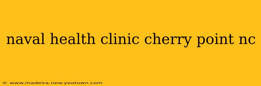 naval health clinic cherry point nc