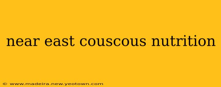 near east couscous nutrition
