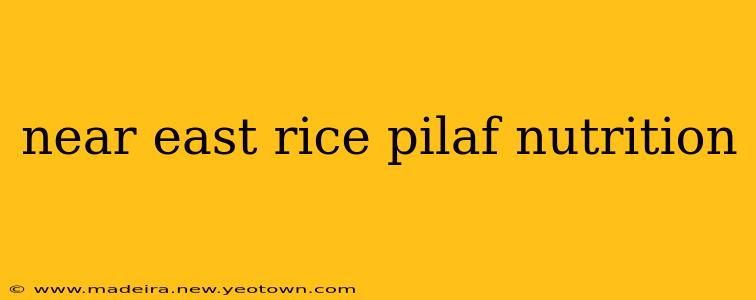 near east rice pilaf nutrition