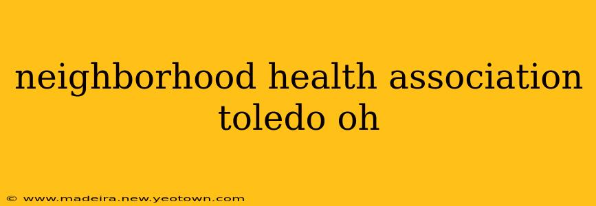 neighborhood health association toledo oh