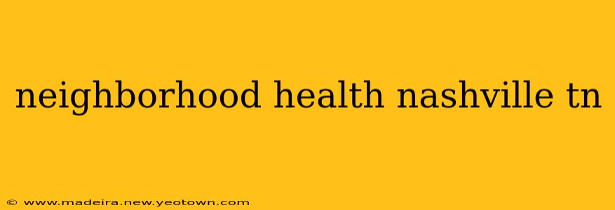 neighborhood health nashville tn
