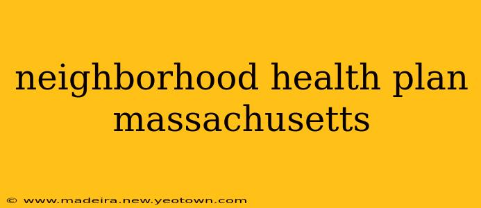 neighborhood health plan massachusetts
