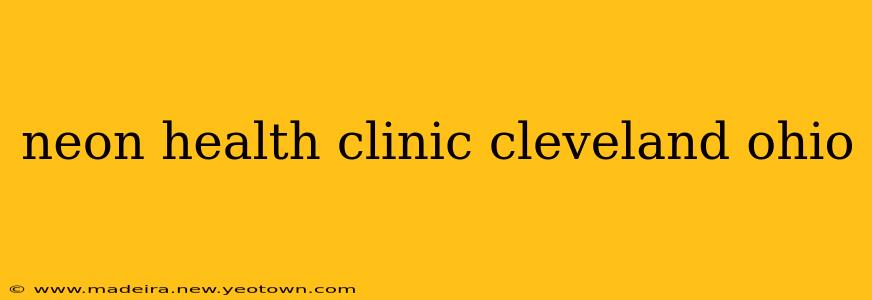 neon health clinic cleveland ohio