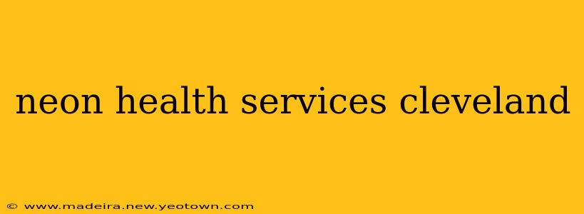 neon health services cleveland