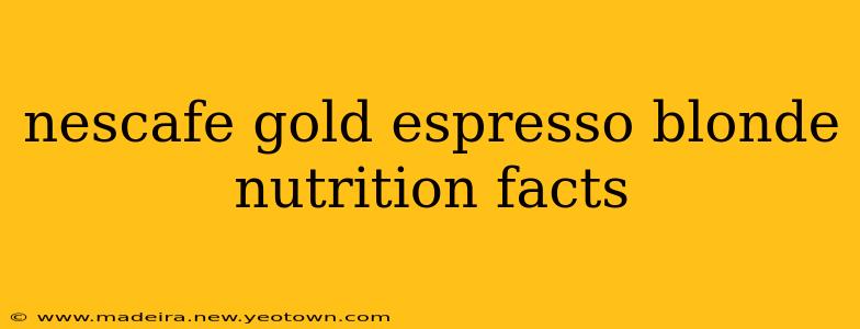 nescafe gold espresso blonde nutrition facts