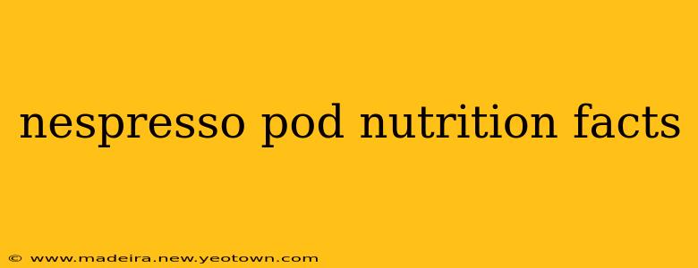 nespresso pod nutrition facts
