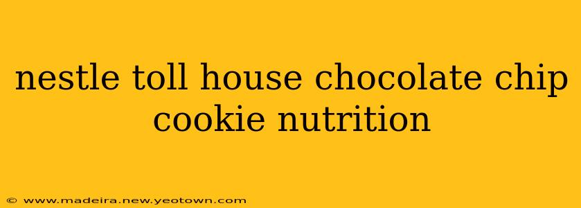 nestle toll house chocolate chip cookie nutrition