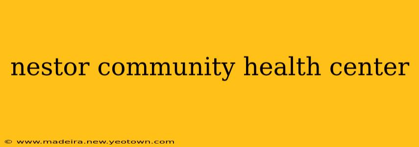 nestor community health center