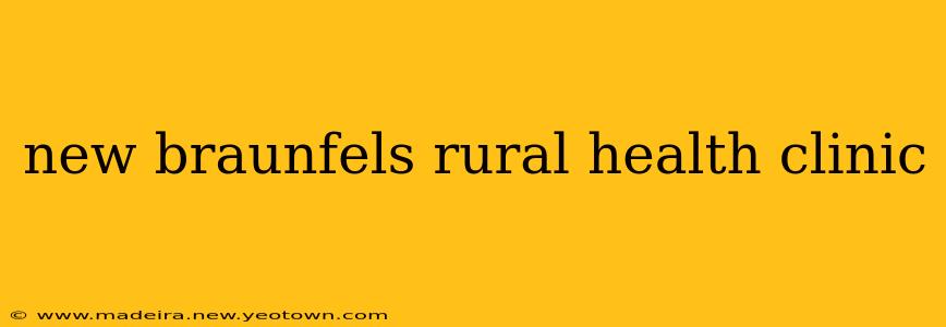 new braunfels rural health clinic