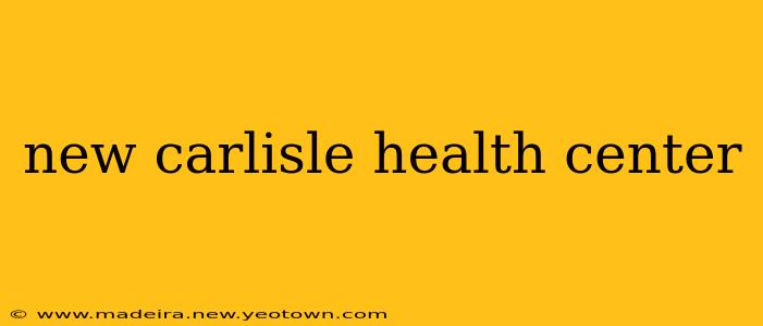 new carlisle health center