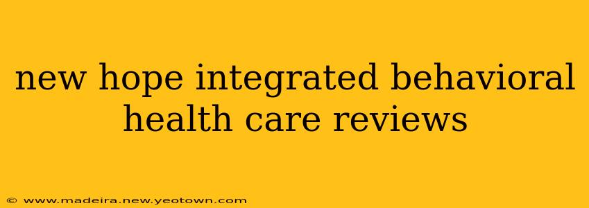 new hope integrated behavioral health care reviews