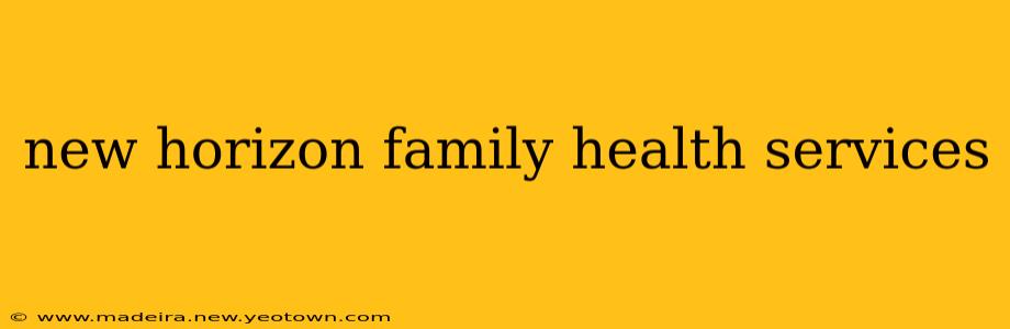 new horizon family health services