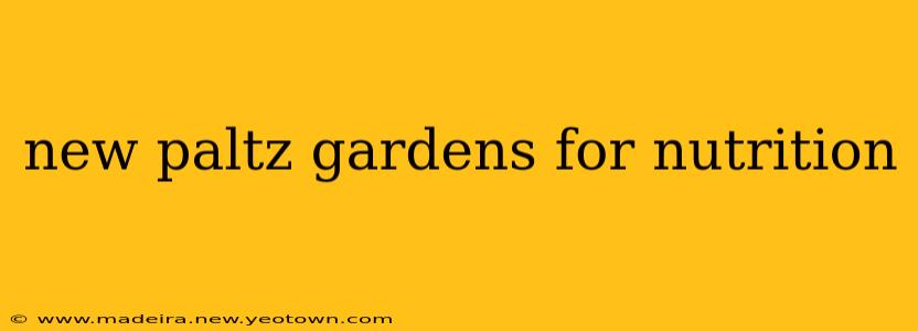 new paltz gardens for nutrition