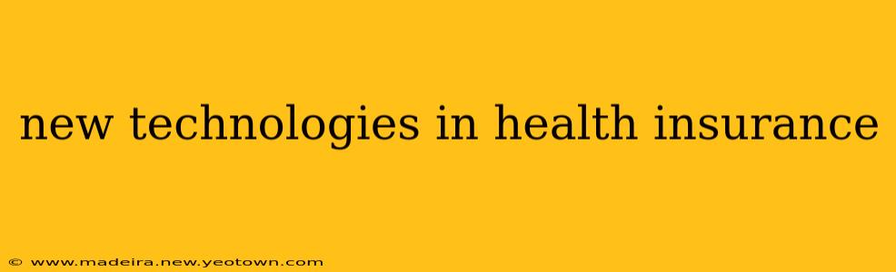 new technologies in health insurance