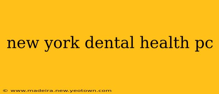 new york dental health pc
