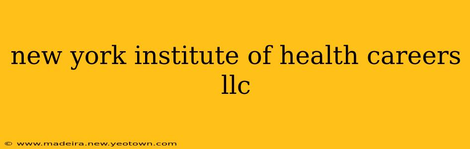 new york institute of health careers llc