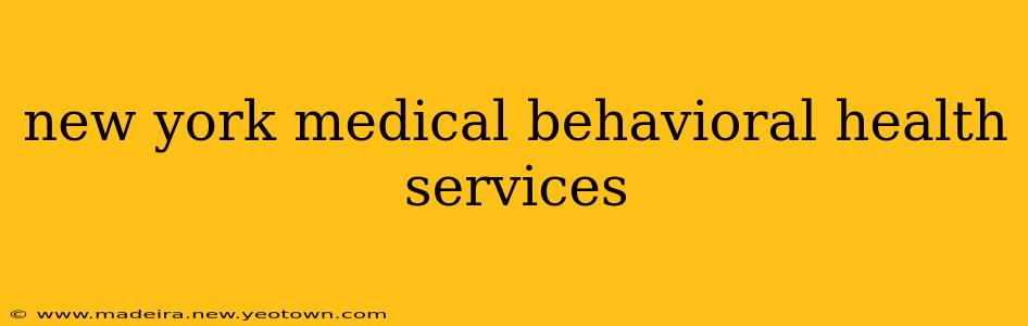 new york medical behavioral health services