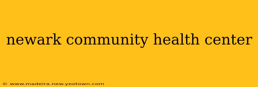 newark community health center