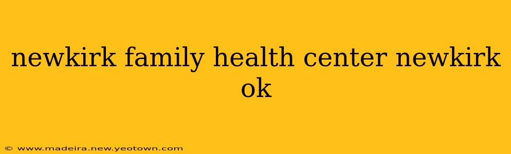 newkirk family health center newkirk ok