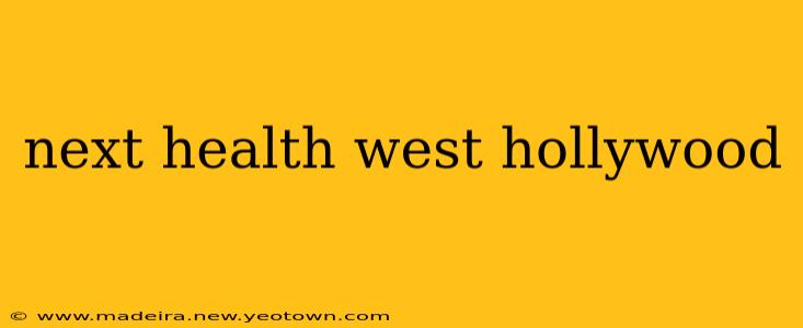 next health west hollywood