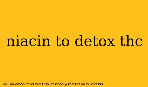 niacin to detox thc