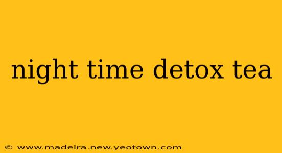 night time detox tea