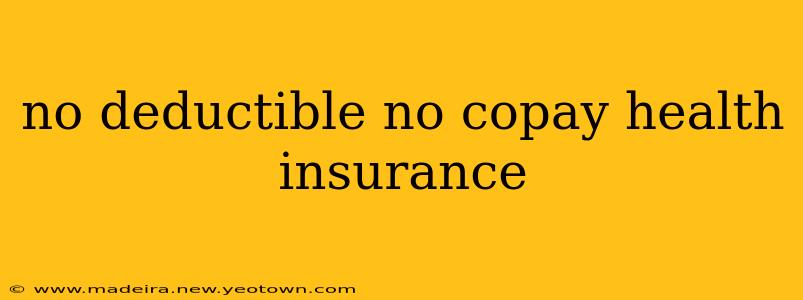 no deductible no copay health insurance