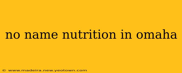 no name nutrition in omaha