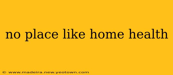 no place like home health