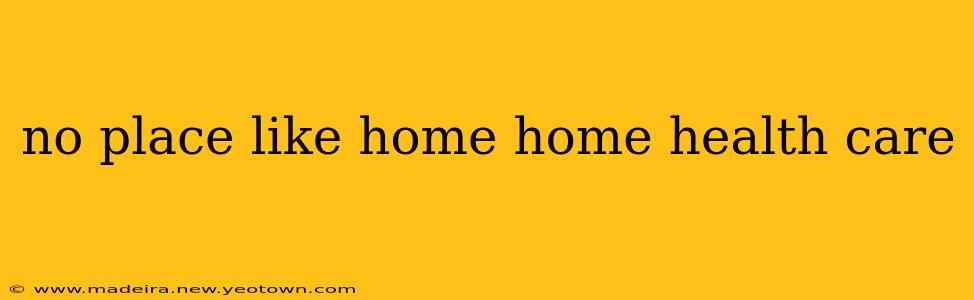 no place like home home health care
