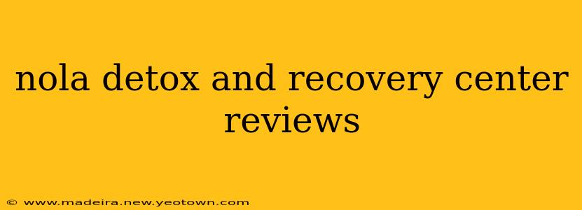 nola detox and recovery center reviews