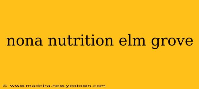nona nutrition elm grove