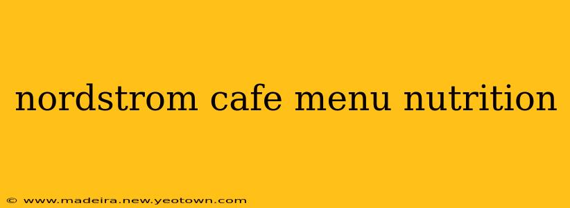 nordstrom cafe menu nutrition