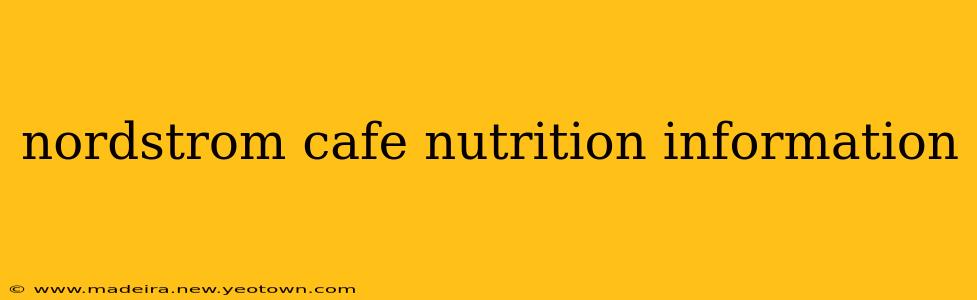 nordstrom cafe nutrition information