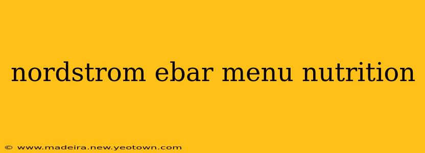 nordstrom ebar menu nutrition