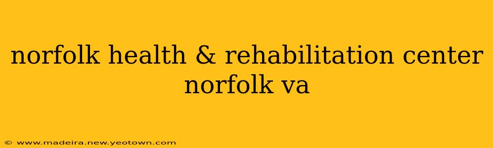 norfolk health & rehabilitation center norfolk va