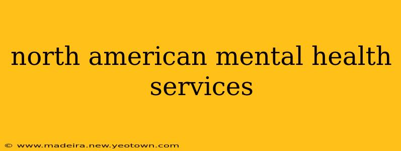north american mental health services