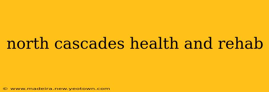 north cascades health and rehab