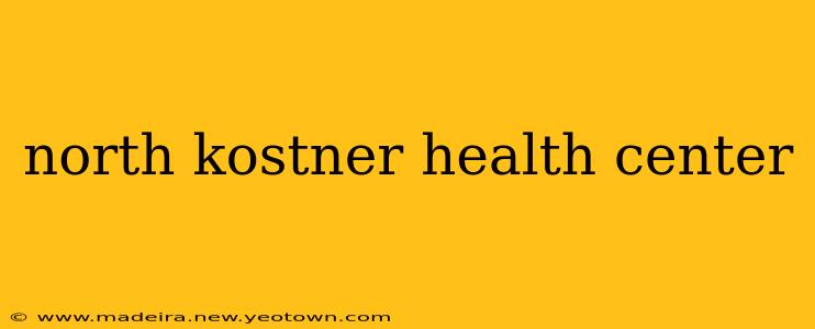 north kostner health center