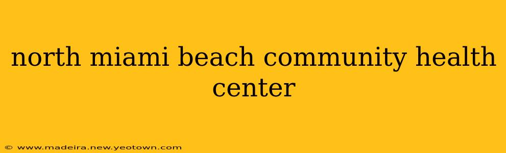 north miami beach community health center