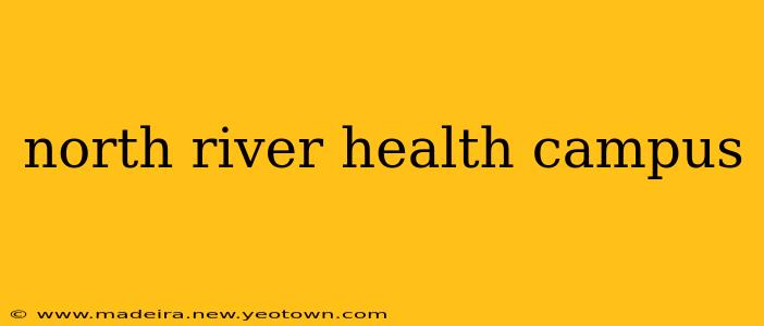 north river health campus