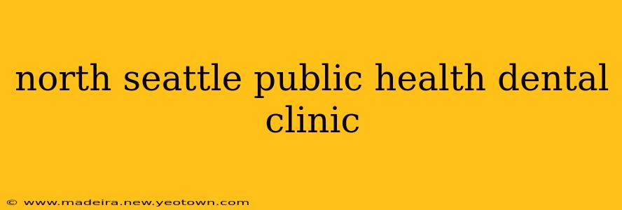 north seattle public health dental clinic
