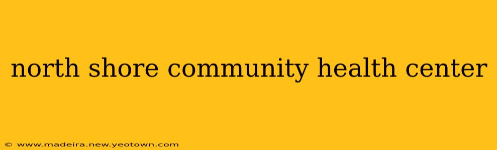 north shore community health center