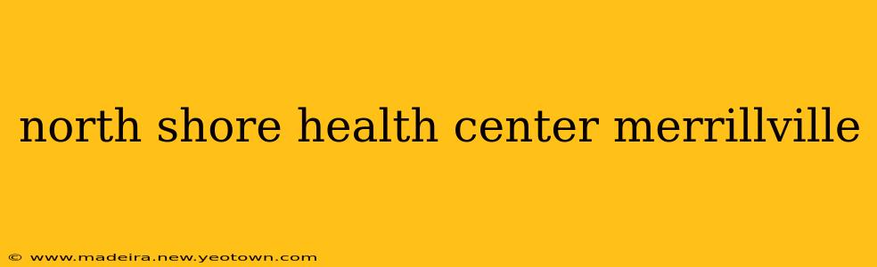 north shore health center merrillville