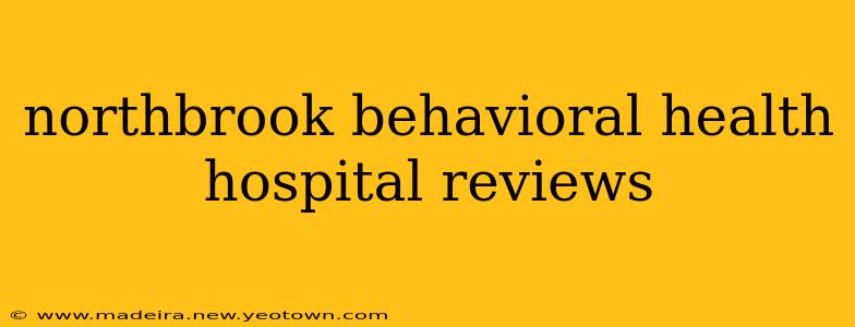 northbrook behavioral health hospital reviews