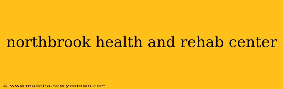 northbrook health and rehab center