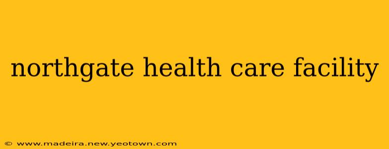 northgate health care facility