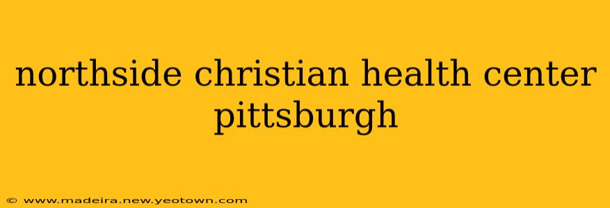 northside christian health center pittsburgh